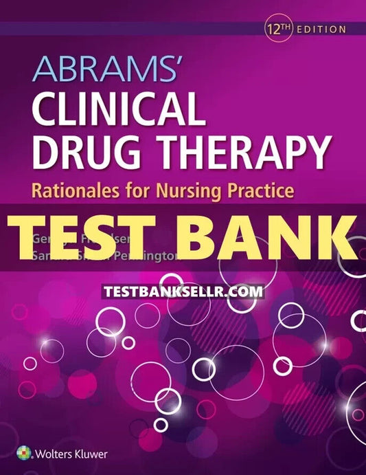 Test Bank Abrams Clinical Drug Therapy Rationales for Nursing Practice 12th Edition